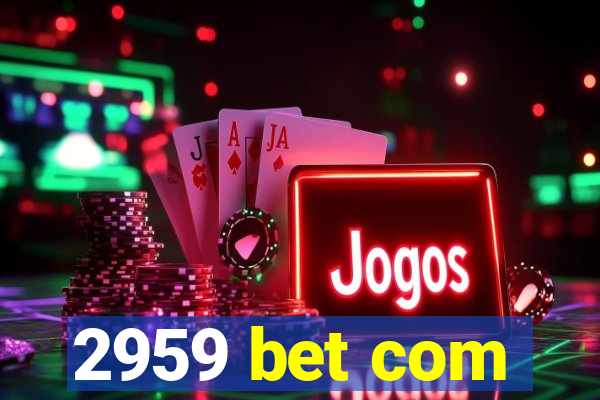 2959 bet com